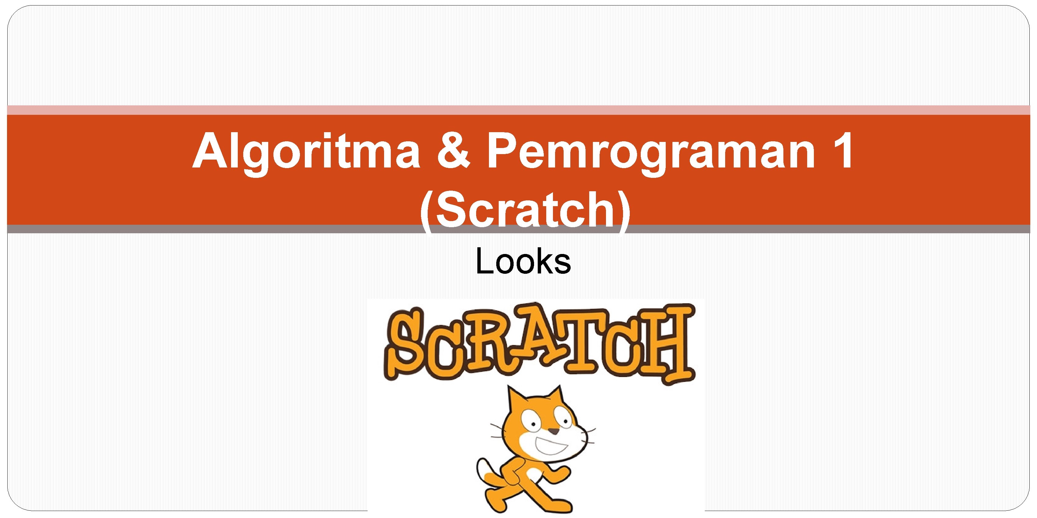 Algoritma & Pemrograman 1 (Scratch) Looks 