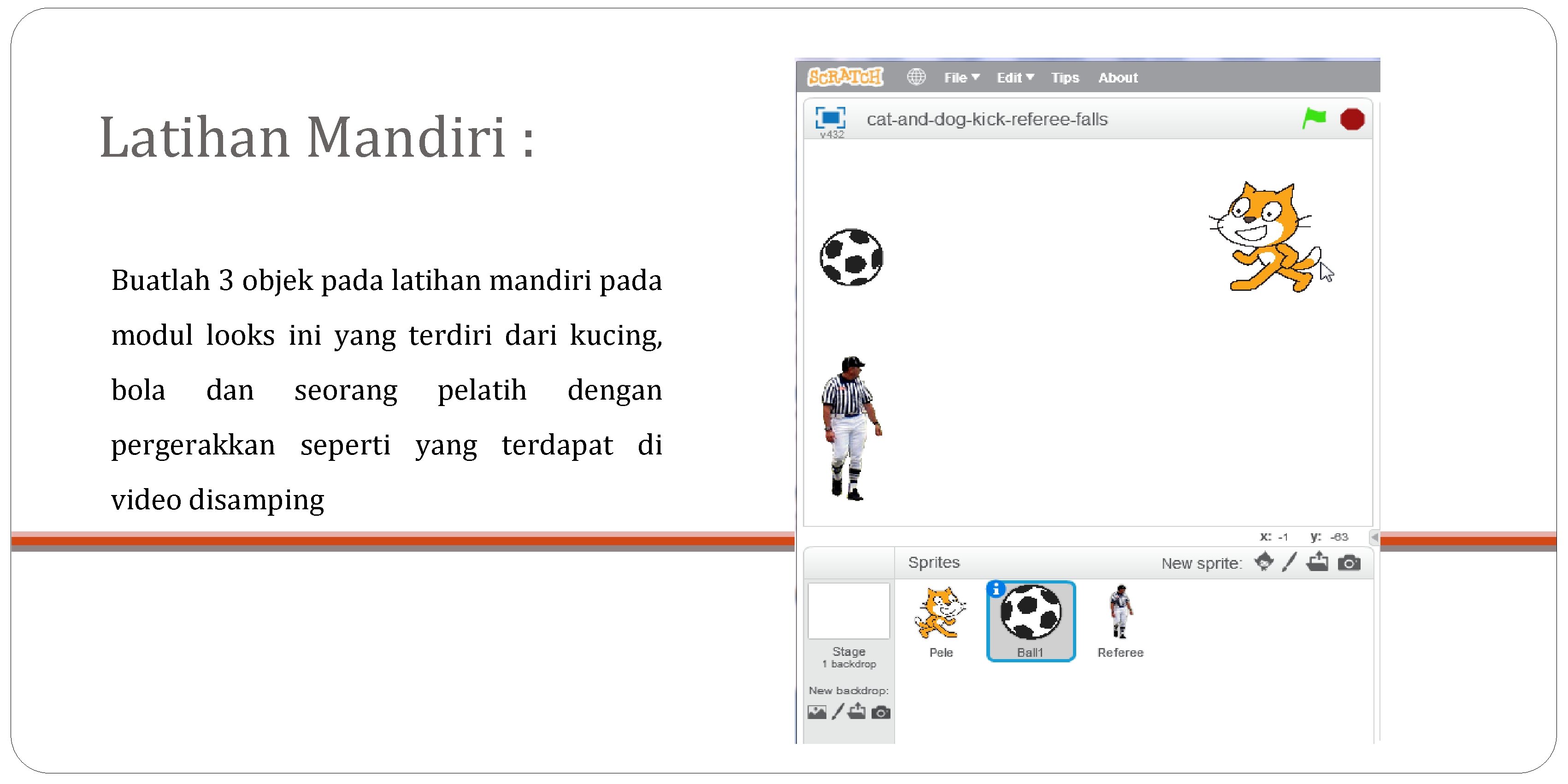 Latihan Mandiri : Buatlah 3 objek pada latihan mandiri pada modul looks ini yang