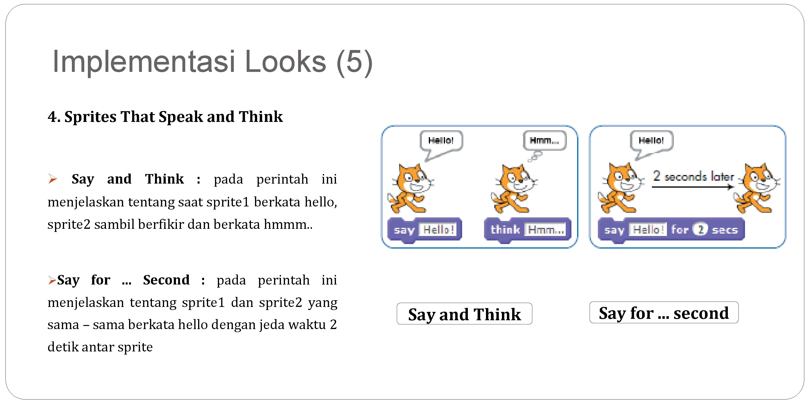 Implementasi Looks (5) 4. Sprites That Speak and Think Ø Say and Think :