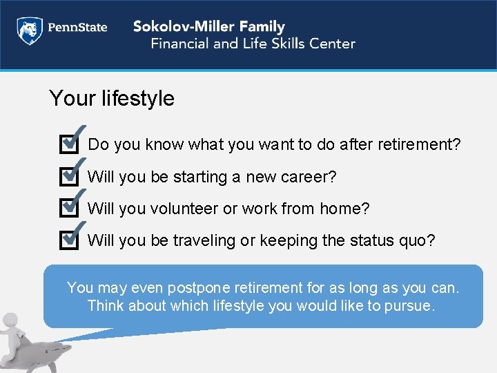 Your lifestyle Do you know what you want to do after retirement? Will you