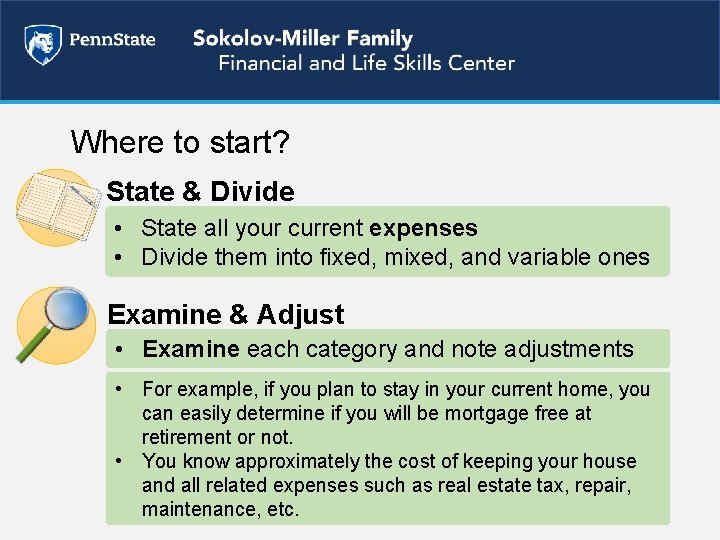 Where to start? State & Divide • State all your current expenses • Divide