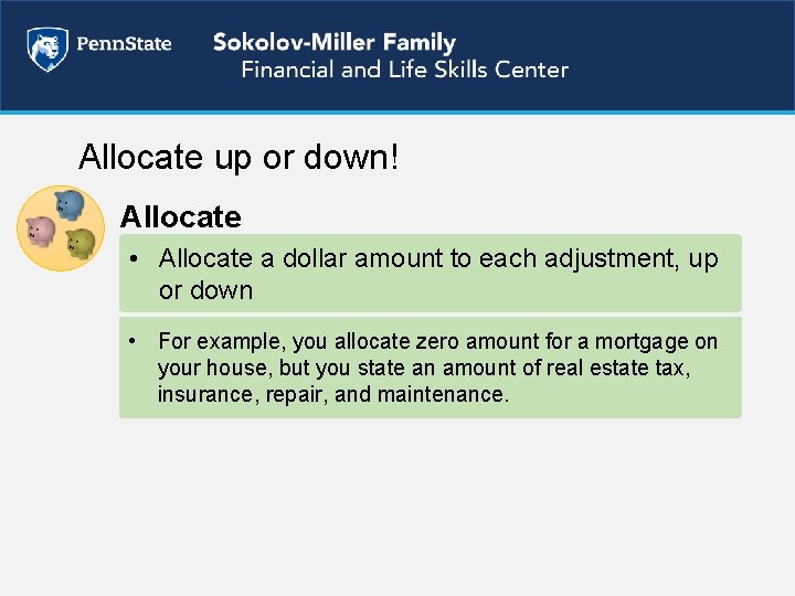 Allocate up or down! Allocate • Allocate a dollar amount to each adjustment, up