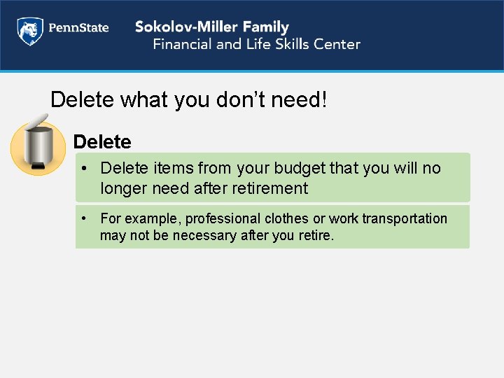 Delete what you don’t need! Delete • Delete items from your budget that you