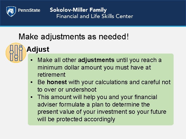 Make adjustments as needed! Adjust • Make all other adjustments until you reach a