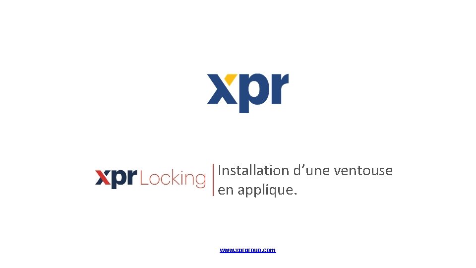 Installation d’une ventouse en applique. www. xprgroup. com 