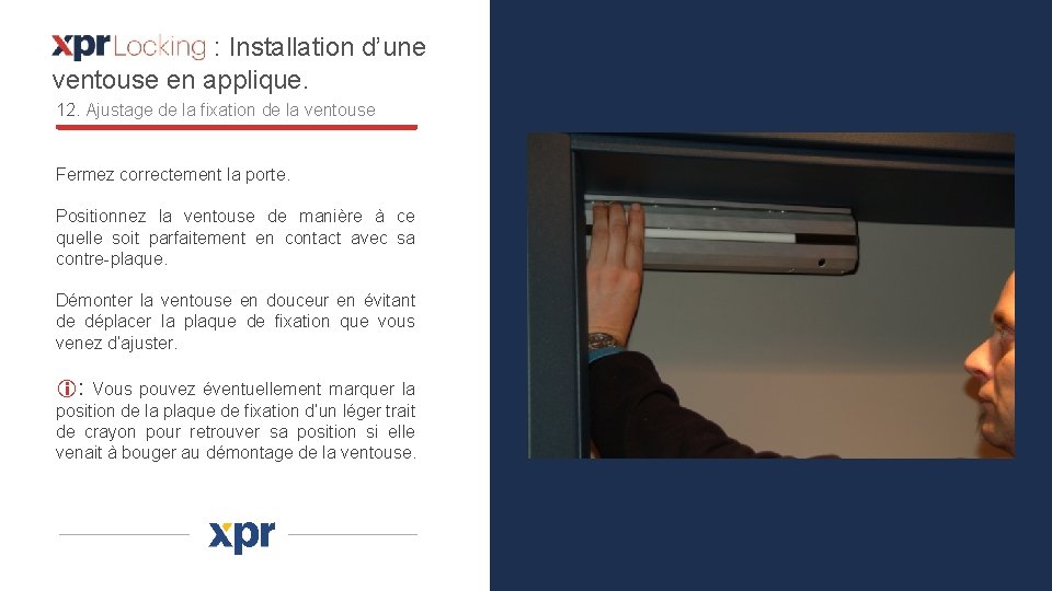 : Installation d’une ventouse en applique. 12. Ajustage de la fixation de la ventouse