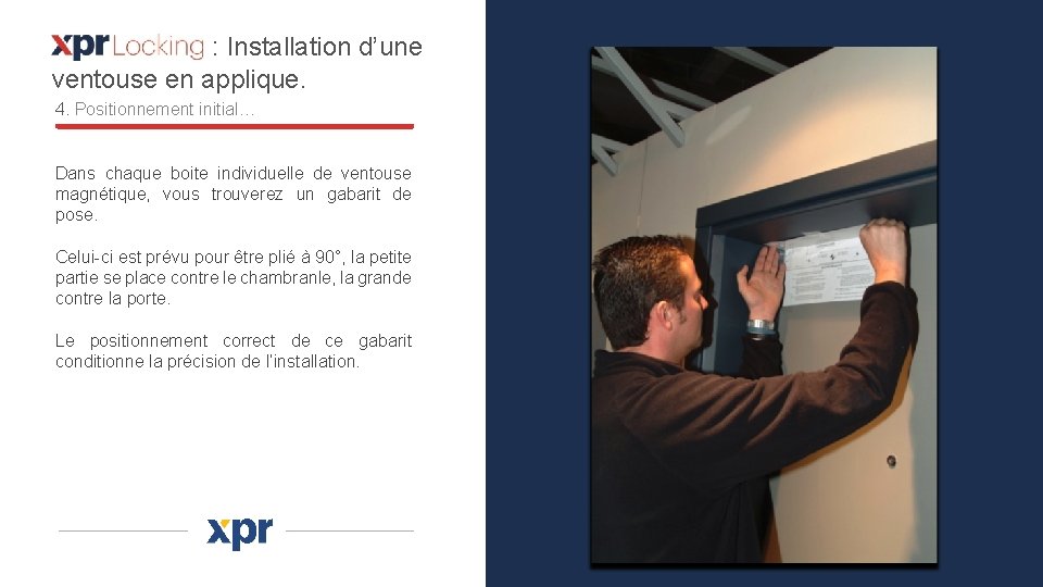 : Installation d’une ventouse en applique. 4. Positionnement initial… Dans chaque boite individuelle de