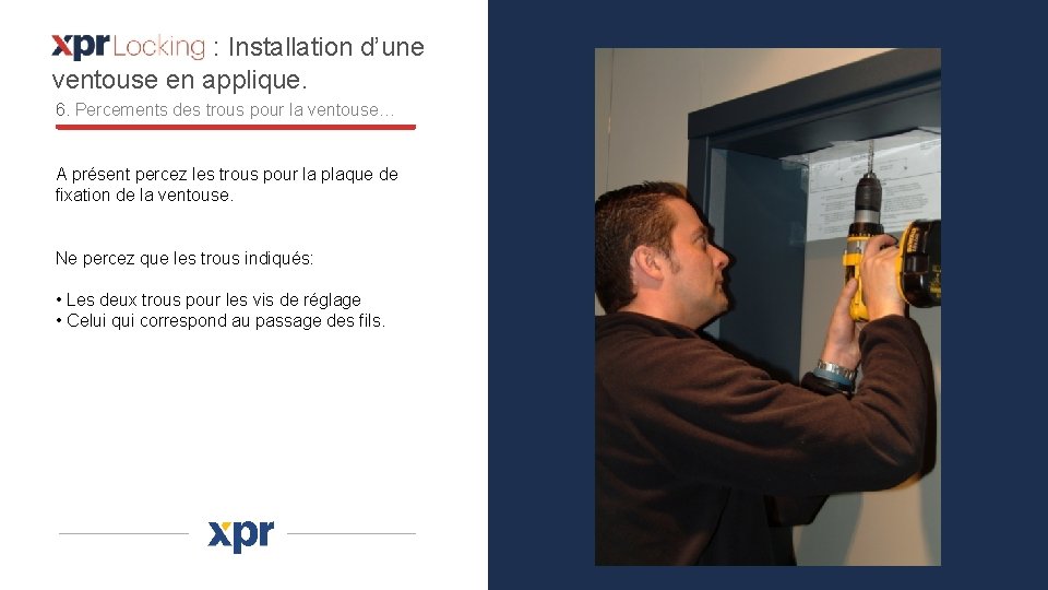 : Installation d’une ventouse en applique. 6. Percements des trous pour la ventouse… A