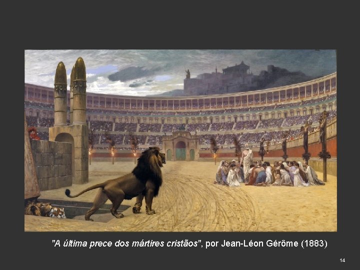"A última prece dos mártires cristãos", por Jean-Léon Gérôme (1883) 14 