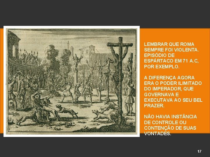 LEMBRAR QUE ROMA SEMPRE FOI VIOLENTA. EPISÓDIO DE ESPÁRTACO EM 71 A. C, POR