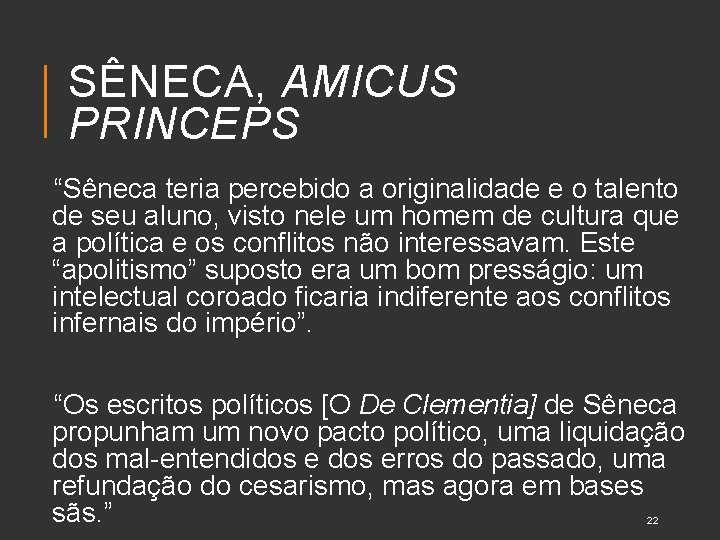 SÊNECA, AMICUS PRINCEPS “Sêneca teria percebido a originalidade e o talento de seu aluno,