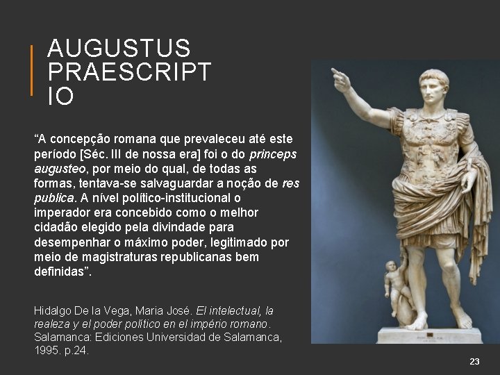 AUGUSTUS PRAESCRIPT IO “A concepção romana que prevaleceu até este período [Séc. III de