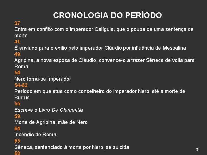 CRONOLOGIA DO PERÍODO 37 Entra em conflito com o imperador Calígula, que o poupa