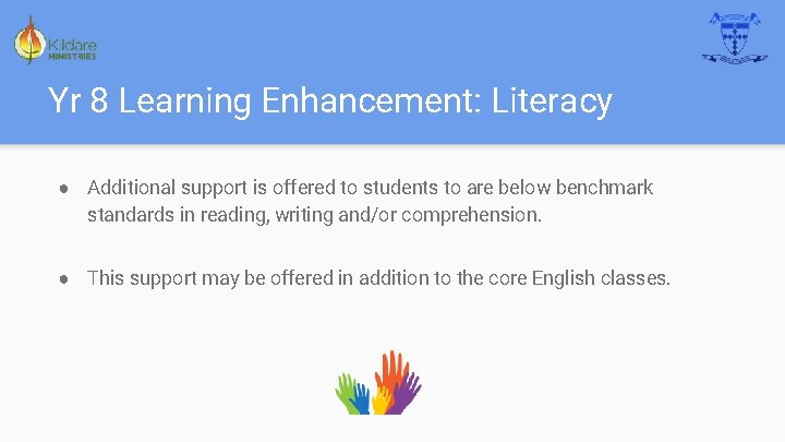 Yr 8 Learning Enhancement: Literacy ● Additional support is offered to students to are