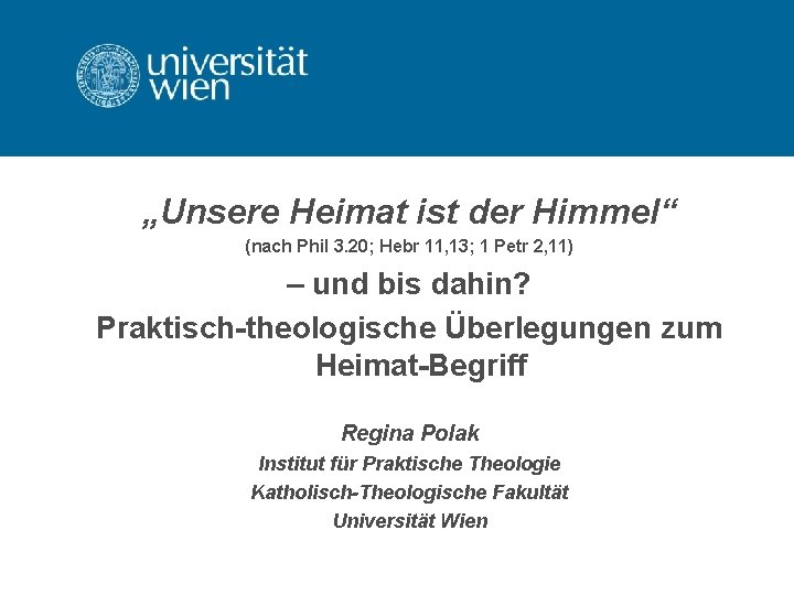 „Unsere Heimat ist der Himmel“ (nach Phil 3. 20; Hebr 11, 13; 1 Petr