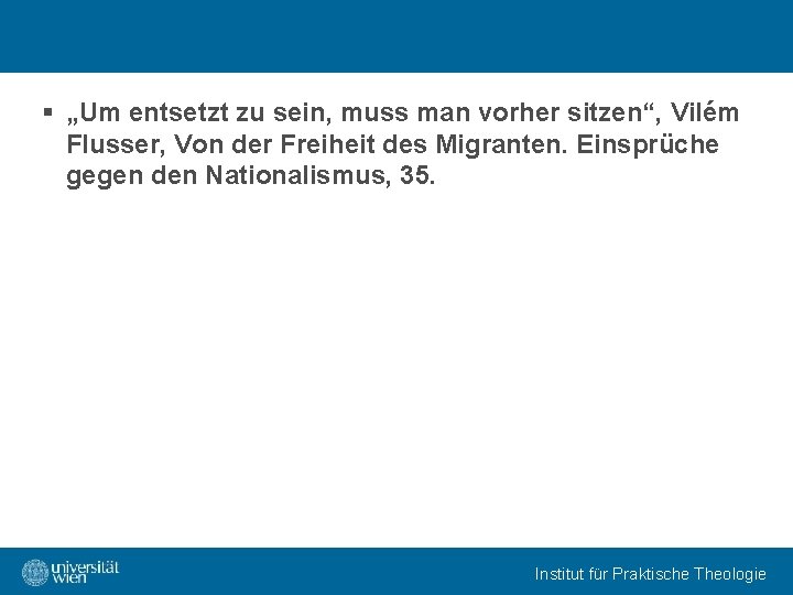 § „Um entsetzt zu sein, muss man vorher sitzen“, Vilém Flusser, Von der Freiheit