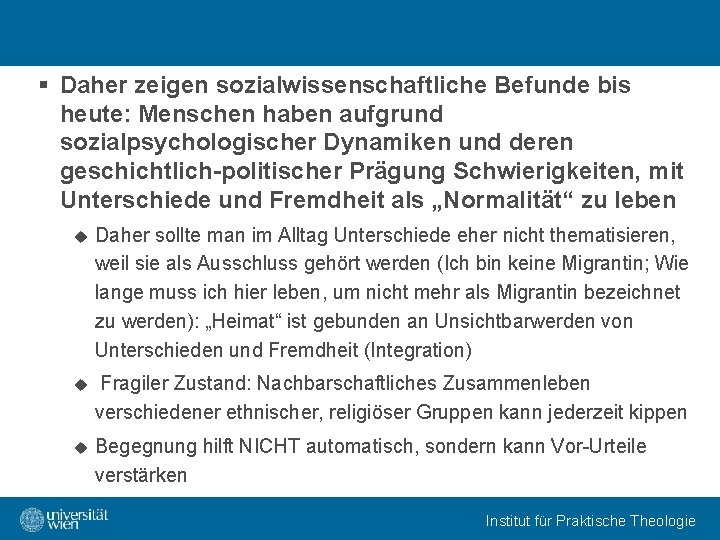 § Daher zeigen sozialwissenschaftliche Befunde bis heute: Menschen haben aufgrund sozialpsychologischer Dynamiken und deren