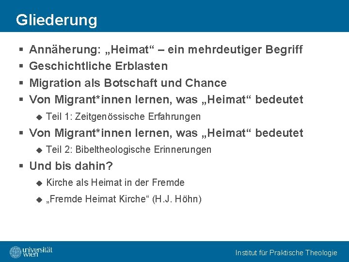 Gliederung § § Annäherung: „Heimat“ – ein mehrdeutiger Begriff Geschichtliche Erblasten Migration als Botschaft