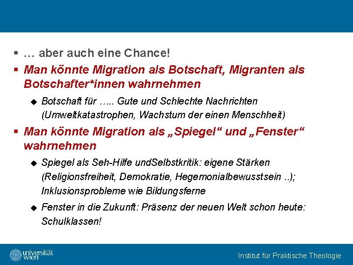 § … aber auch eine Chance! § Man könnte Migration als Botschaft, Migranten als