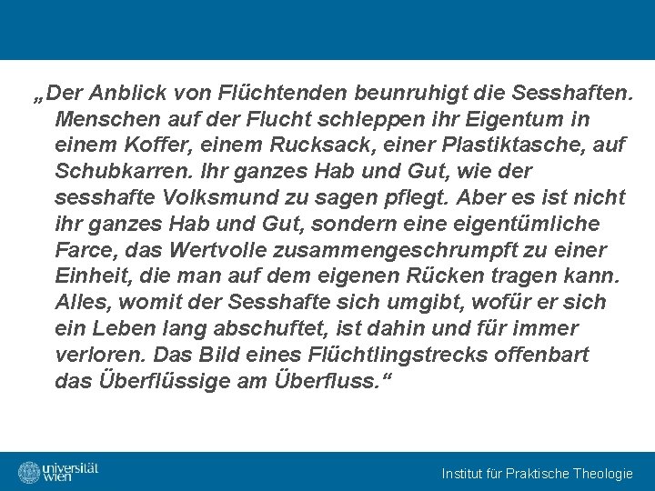 „Der Anblick von Flüchtenden beunruhigt die Sesshaften. Menschen auf der Flucht schleppen ihr Eigentum