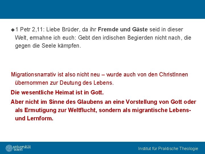 u 1 Petr 2, 11: Liebe Brüder, da ihr Fremde und Gäste seid in