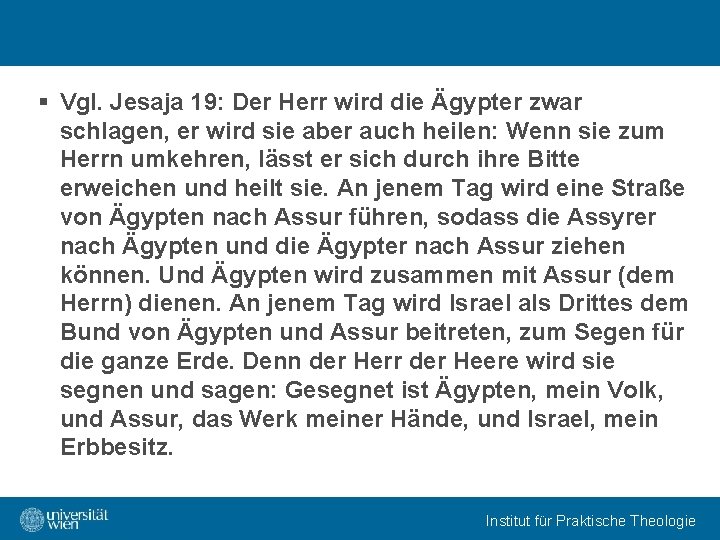 § Vgl. Jesaja 19: Der Herr wird die Ägypter zwar schlagen, er wird sie