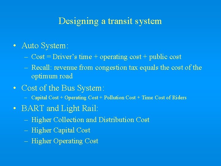 Designing a transit system • Auto System: – Cost = Driver’s time + operating