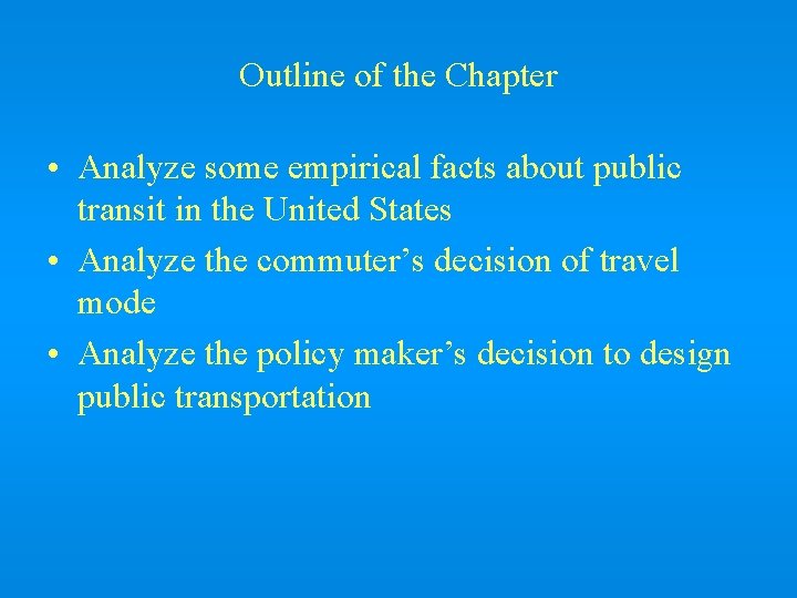 Outline of the Chapter • Analyze some empirical facts about public transit in the