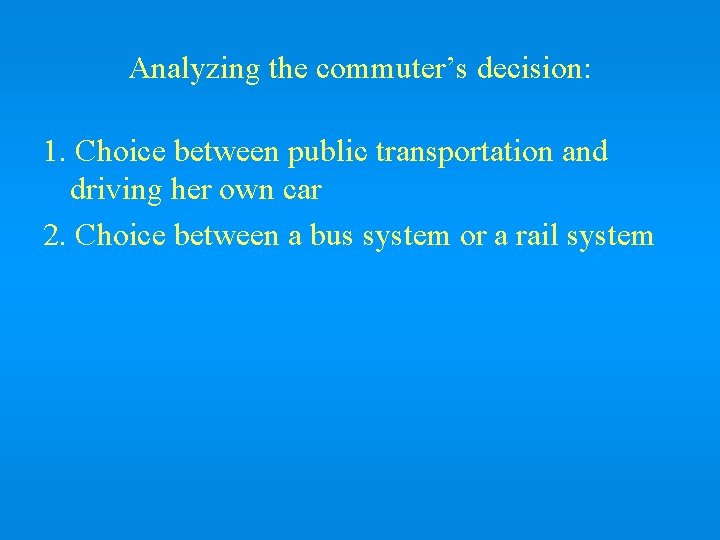 Analyzing the commuter’s decision: 1. Choice between public transportation and driving her own car