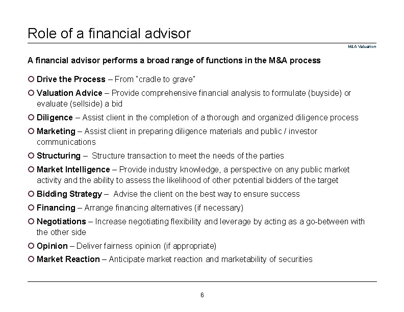 Role of a financial advisor M&A Valuation A financial advisor performs a broad range
