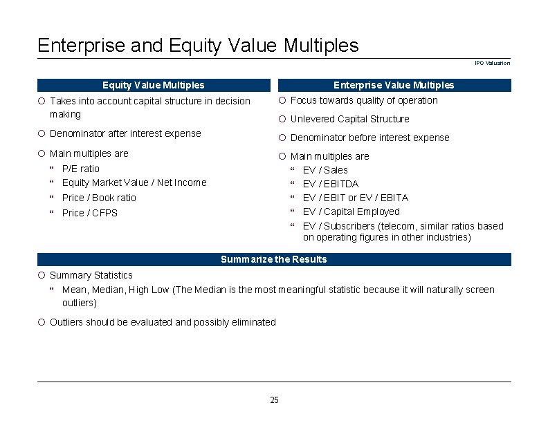 Enterprise and Equity Value Multiples IPO Valuation Equity Value Multiples Enterprise Value Multiples ¡