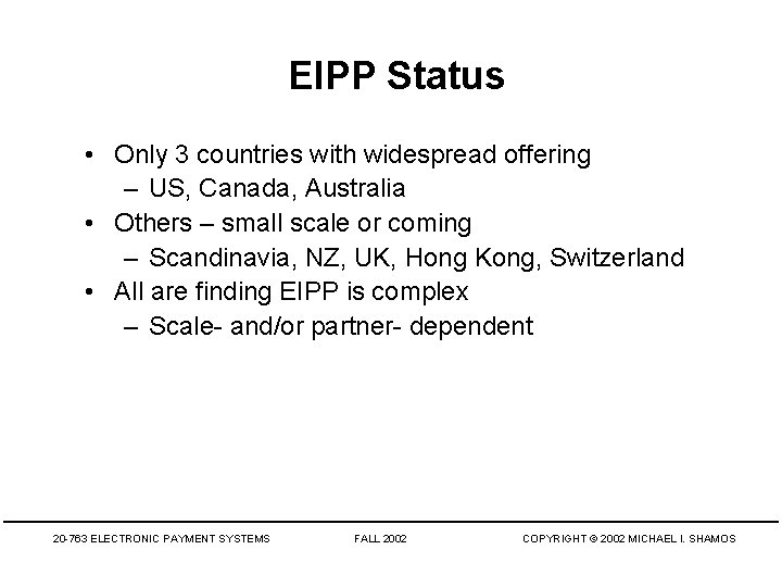 EIPP Status • Only 3 countries with widespread offering – US, Canada, Australia •