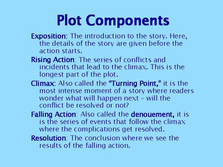 Plot Components Exposition: The introduction to the story. Here, the details of the story Plot Components Exposition: The introduction to the story. Here, the details of the story