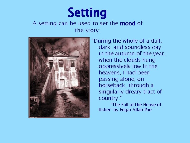 Setting A setting can be used to set the mood of the story: “During Setting A setting can be used to set the mood of the story: “During