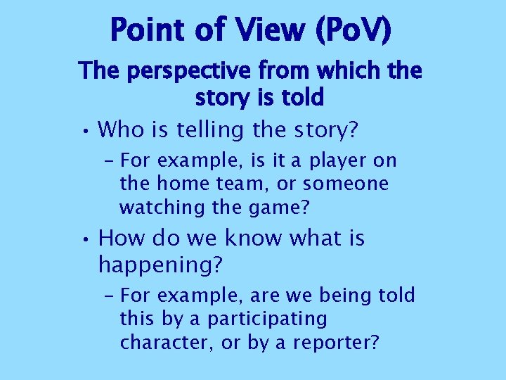 Point of View (Po. V) The perspective from which the story is told • Point of View (Po. V) The perspective from which the story is told •