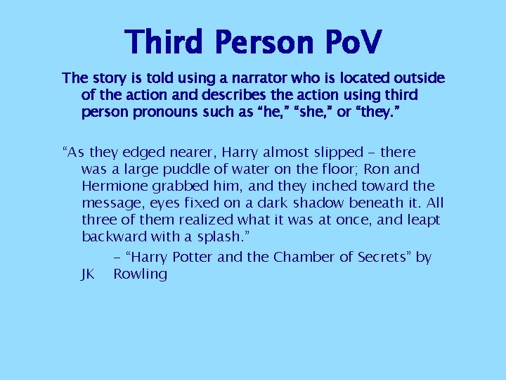 Third Person Po. V The story is told using a narrator who is located Third Person Po. V The story is told using a narrator who is located