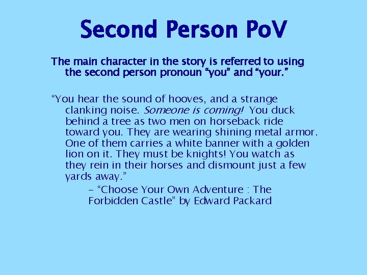 Second Person Po. V The main character in the story is referred to using Second Person Po. V The main character in the story is referred to using
