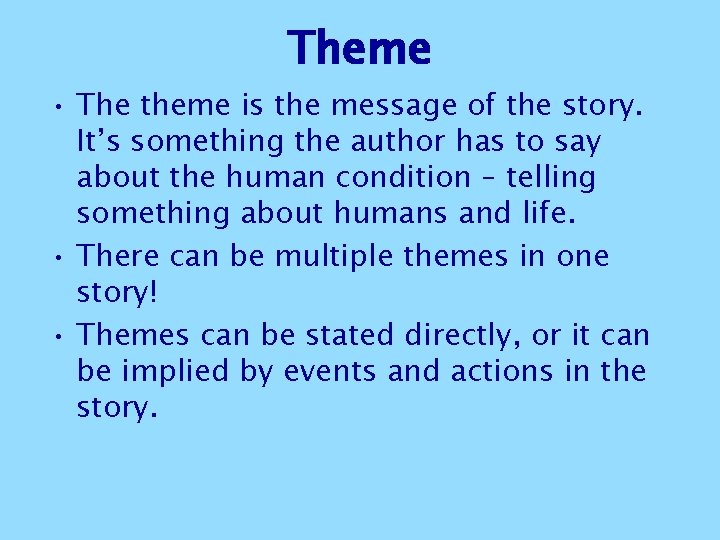 Theme • The theme is the message of the story. It’s something the author Theme • The theme is the message of the story. It’s something the author
