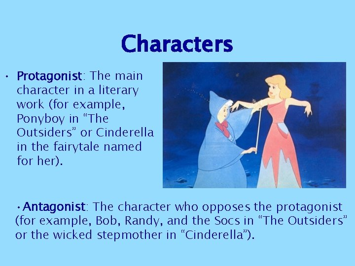 Characters • Protagonist: The main character in a literary work (for example, Ponyboy in Characters • Protagonist: The main character in a literary work (for example, Ponyboy in