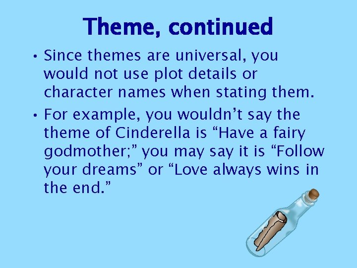 Theme, continued • Since themes are universal, you would not use plot details or Theme, continued • Since themes are universal, you would not use plot details or