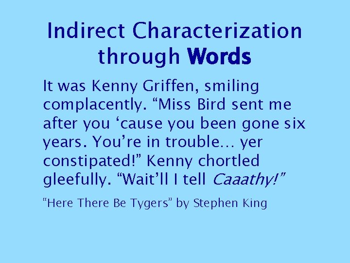Indirect Characterization through Words It was Kenny Griffen, smiling complacently. “Miss Bird sent me Indirect Characterization through Words It was Kenny Griffen, smiling complacently. “Miss Bird sent me