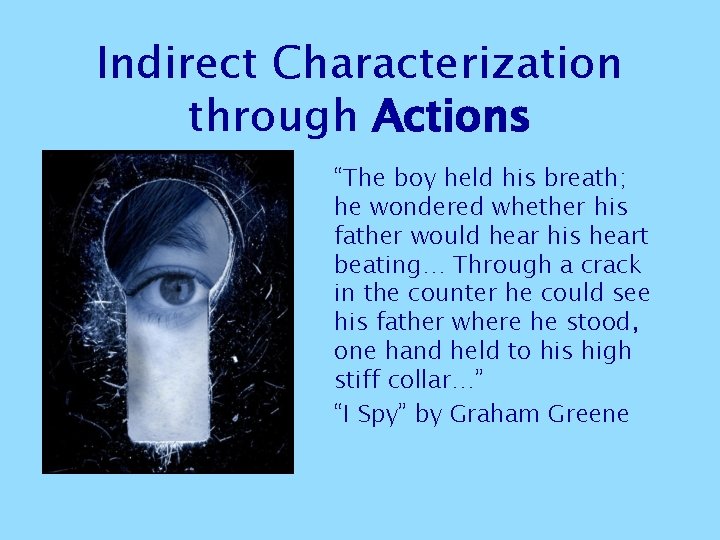Indirect Characterization through Actions “The boy held his breath; he wondered whether his father Indirect Characterization through Actions “The boy held his breath; he wondered whether his father