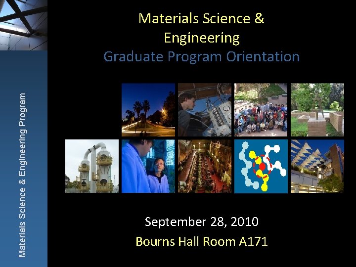 Materials Science & Engineering Program Materials Science & Engineering Graduate Program Orientation September 28,