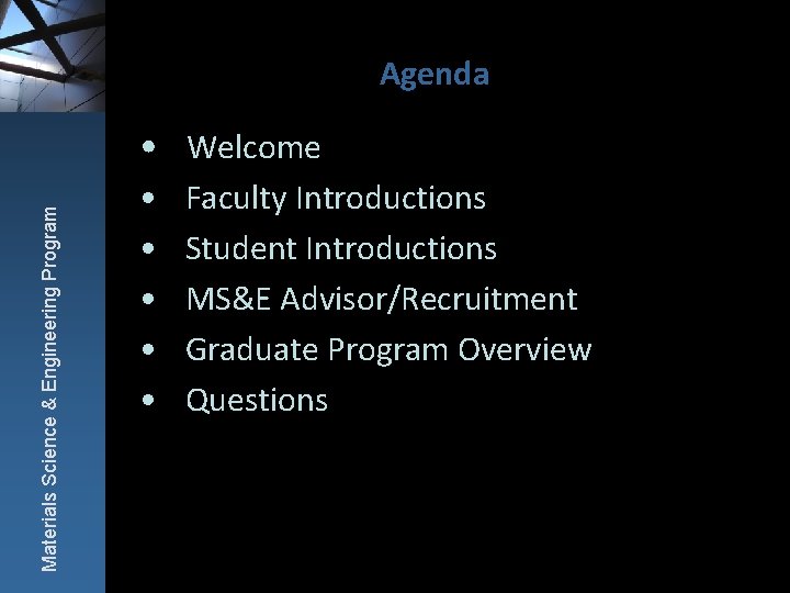 Agenda Materials Science & Engineering Program • Welcome • • • Faculty Introductions Student