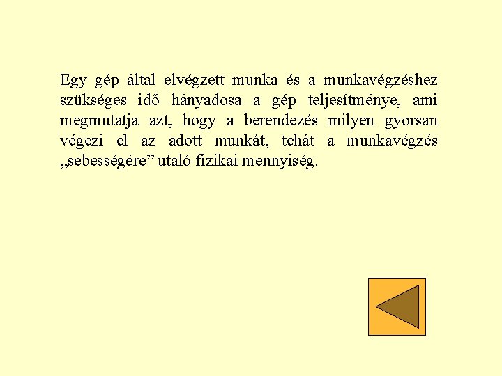 Egy gép által elvégzett munka és a munkavégzéshez szükséges idő hányadosa a gép teljesítménye, Egy gép által elvégzett munka és a munkavégzéshez szükséges idő hányadosa a gép teljesítménye,