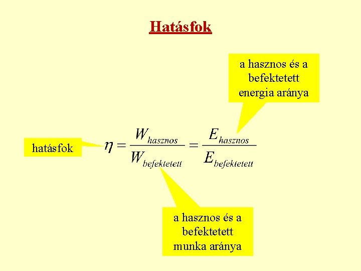 Hatásfok a hasznos és a befektetett energia aránya hatásfok a hasznos és a befektetett Hatásfok a hasznos és a befektetett energia aránya hatásfok a hasznos és a befektetett