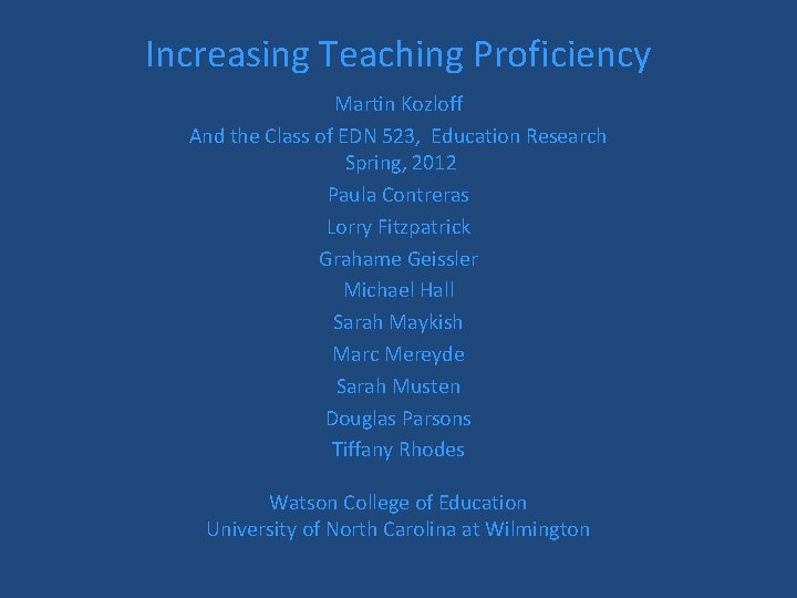 Increasing Teaching Proficiency Martin Kozloff And the Class of EDN 523, Education Research Spring,