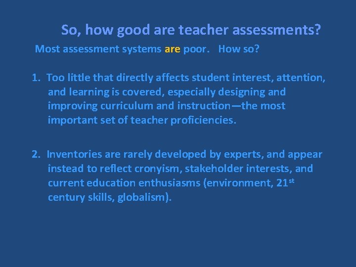 So, how good are teacher assessments? Most assessment systems are poor. How so? 1.