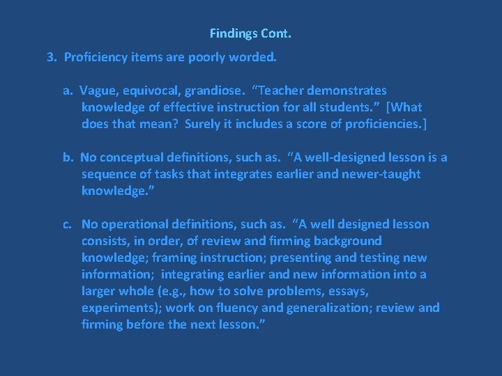Findings Cont. 3. Proficiency items are poorly worded. a. Vague, equivocal, grandiose. “Teacher demonstrates