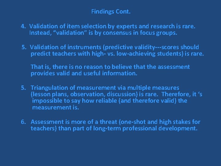 Findings Cont. 4. Validation of item selection by experts and research is rare. Instead,